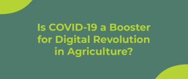 El COVID-19 és un impulsor per a la revolució digital a l'agricultura?