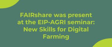 FAIRshare was present at the EIP-AGRI seminar: New skills for digital farming